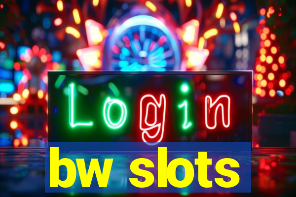 bw slots